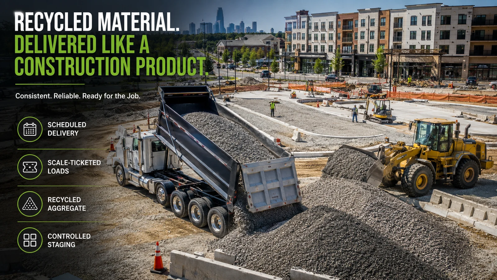 A tandem dump truck discharging recycled aggregate at a mixed use construction site while a wheel loader works the stockpile, labeled scheduled delivery, scale ticketed loads, recycled aggregate and controlled staging